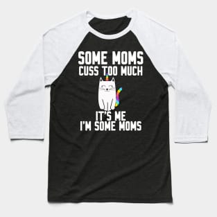 Some Moms cuss too much Baseball T-Shirt